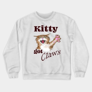 Kitty got Claws - dark text Crewneck Sweatshirt